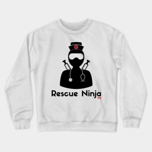 Rescue Ninja - Funny Registered Nurse Crewneck Sweatshirt